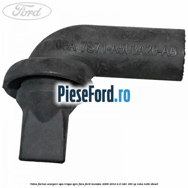 Valva furtun scurgere apa trapa spre fata Ford Mondeo 2008-2014 2.0 TDCi 163 cp TXBA, TXBB diesel