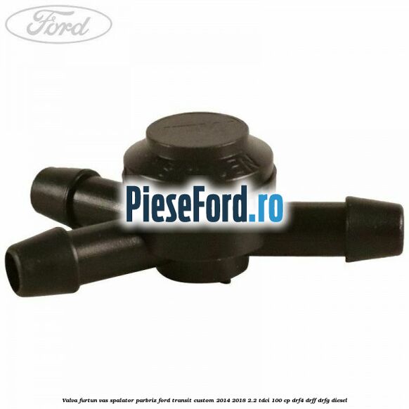 Valva furtun vas spalator parbriz Ford Transit Custom 2014-2018 2.2 TDCi 100 cp DRF4, DRFF, DRFG diesel