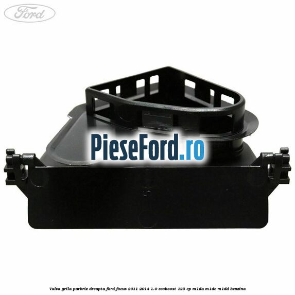 Valva grila parbriz dreapta Ford Focus 2011-2014 1.0 EcoBoost 125 cp M1DA, M1DC, M1DD benzina
