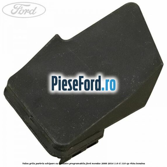 Valva grila parbriz echipare cu incalzire programabila Ford Mondeo 2008-2014 1.6 Ti 110 cp RHBA benzina