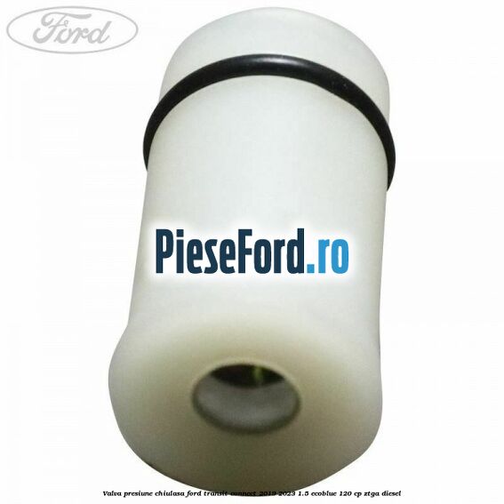 Valva presiune chiulasa Ford Transit Connect 2019-2023 1.5 EcoBlue 120 cp ZTGA diesel