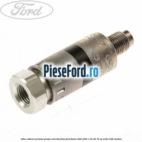 Valva reducere presiune pompa centrala frana Ford Fiesta 2002-2005 1.25 16V 70 cp Valva reducere presiune pompa centrala frana Ford Fiesta 2002-2005 1.25 16V 70 cp M7JA, M7JB benzina