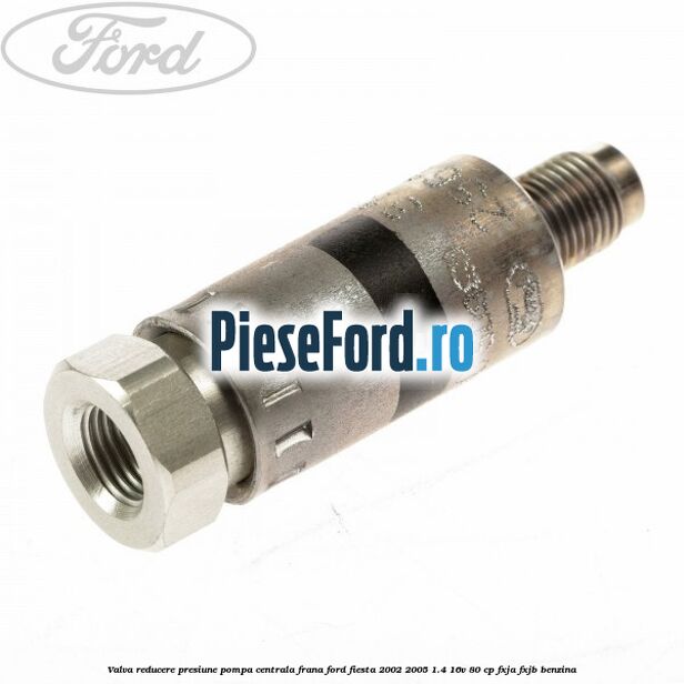 Valva reducere presiune pompa centrala frana Ford Fiesta 2002-2005 1.4 16V 80 cp FXJA, FXJB benzina