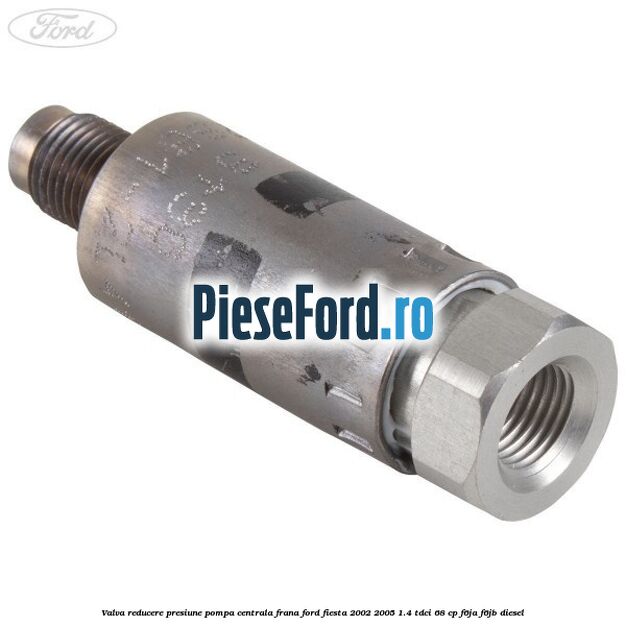 Valva reducere presiune pompa centrala frana Ford Fiesta 2002-2005 1.4 TDCi 68 cp F6JA, F6JB diesel