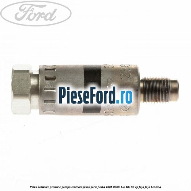 Valva reducere presiune pompa centrala frana Ford Fiesta 2005-2008 1.4 16V 80 cp Valva reducere presiune pompa centrala frana Ford Fiesta 2005-2008 1.4 16V 80 cp FXJA, FXJB benzina