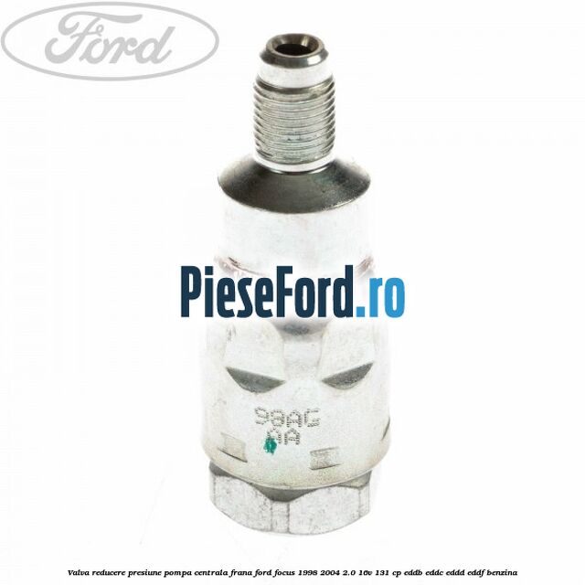 Valva reducere presiune pompa centrala frana Ford Focus 1998-2004 2.0 16V 131 cp EDDB, EDDC, EDDD, EDDF benzina