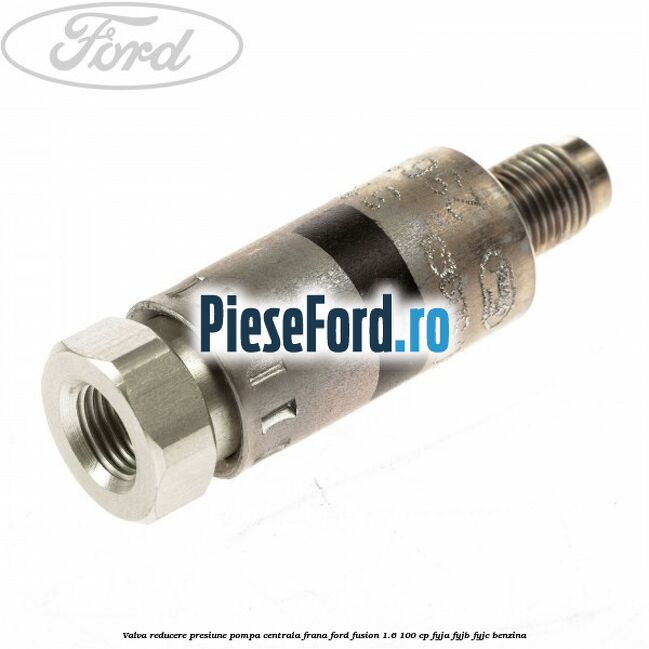 Valva reducere presiune pompa centrala frana Ford Fusion 1.6 100 cp Valva reducere presiune pompa centrala frana Ford Fusion 1.6 100 cp FYJA, FYJB, FYJC benzina