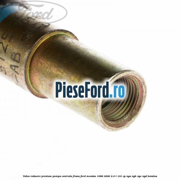 Valva reducere presiune pompa centrala frana Ford Mondeo 1996-2000 2.0 i 131 cp NGA, NGB, NGC, NGD benzina