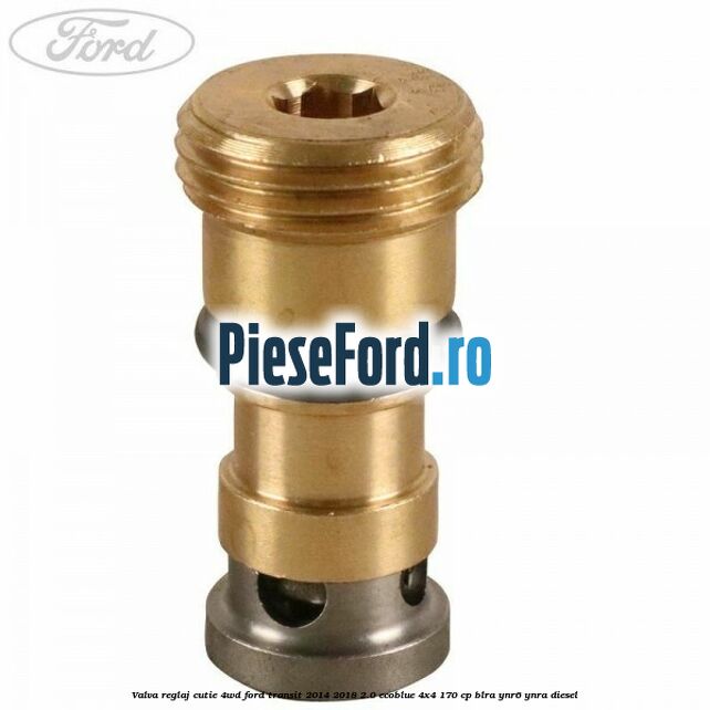 Valva reglaj cutie 4WD Ford Transit 2014-2018 2.0 EcoBlue 4x4 170 cp BLRA, YNR6, YNRA diesel