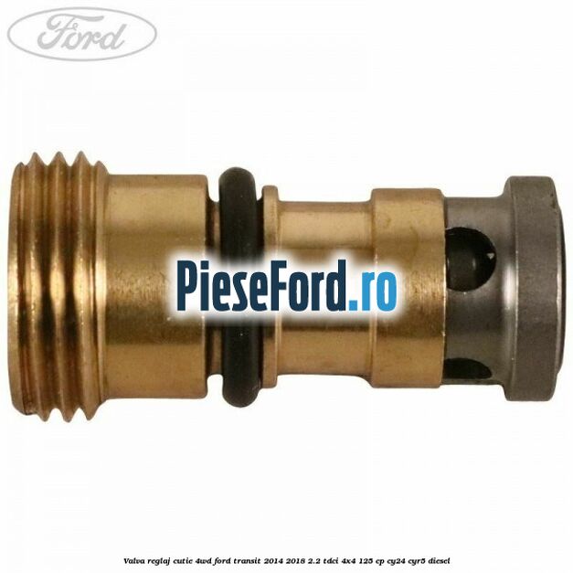 Valva reglaj cutie 4WD Ford Transit 2014-2018 2.2 TDCi 4x4 125 cp Valva reglaj cutie 4WD Ford Transit 2014-2018 2.2 TDCi 4x4 125 cp CY24, CYR5 diesel