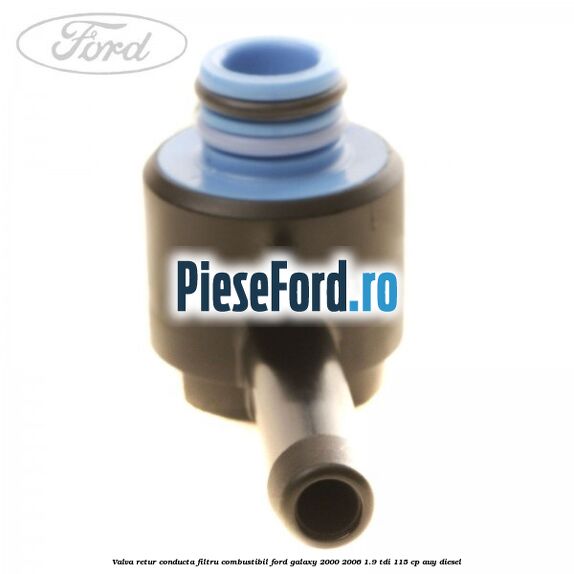 Valva retur conducta filtru combustibil Ford Galaxy 2000-2006 1.9 TDI 115 cp AUY diesel