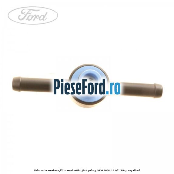 Valva retur conducta filtru combustibil Ford Galaxy 2000-2006 1.9 TDI 115 cp AUY diesel