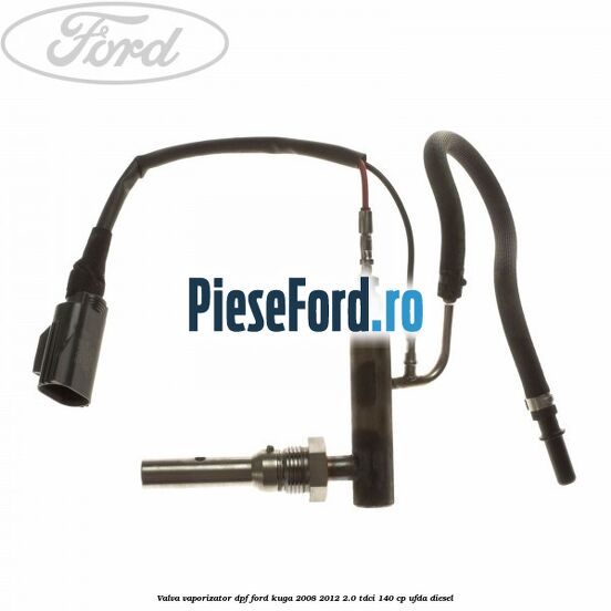 Valva vaporizator DPF Ford Kuga 2008-2012 2.0 TDCI 140 cp UFDA diesel