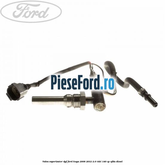 Valva vaporizator DPF Ford Kuga 2008-2012 2.0 TDCI 140 cp UFDA diesel