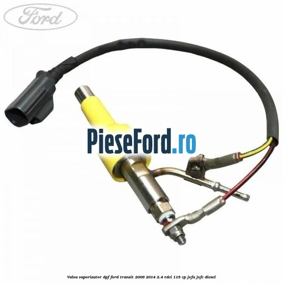 Valva vaporizator DPF Ford Transit 2006-2014 2.4 TDCi 115 cp JXFA, JXFC diesel