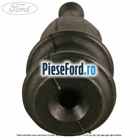 Valva ventilatie cutie automata 4 trepte 4F27E Ford Fiesta 2013-2017 1.4 97 cp RTJA, RTJB, SPJA, SPJC, SPJE benzina