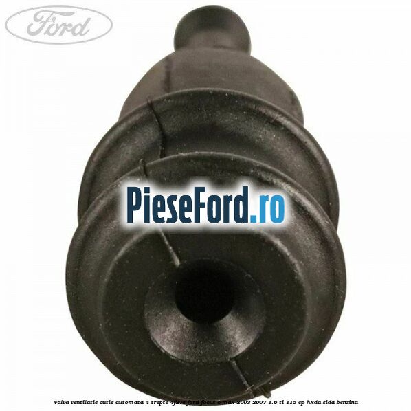 Valva ventilatie cutie automata 4 trepte 4F27E Ford Focus C-Max 2003-2007 1.6 Ti 115 cp HXDA, SIDA benzina