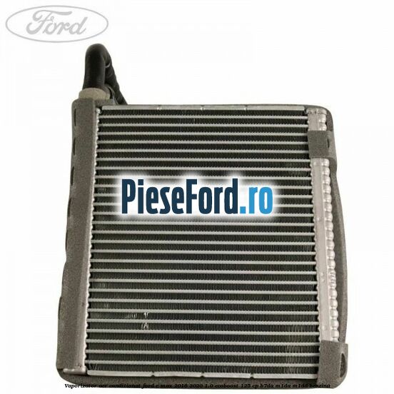Vaporizator aer conditionat Ford C-Max 2016-2020 1.0 EcoBoost 125 cp B7DA, M1DA, M1DD benzina