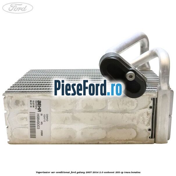 Vaporizator aer conditionat Ford Galaxy 2007-2014 2.0 EcoBoost 203 cp TNWA benzina
