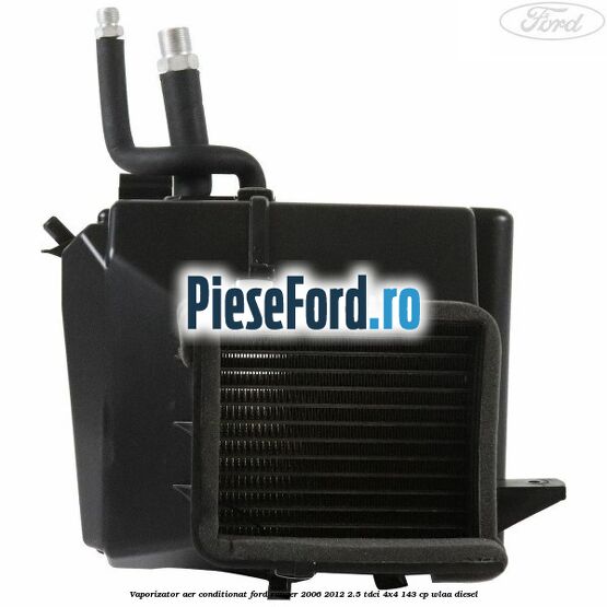 Vaporizator aer conditionat Ford Ranger 2006-2012 2.5 TDCi 4x4 143 cp WLAA diesel