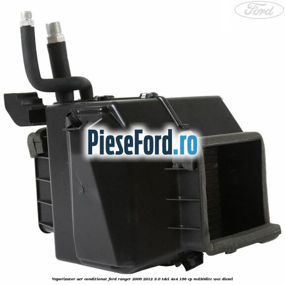 Vaporizator aer conditionat Ford Ranger 2006-2012 3.0 TDCi 4x4 156 cp MD30DITC, WEC diesel