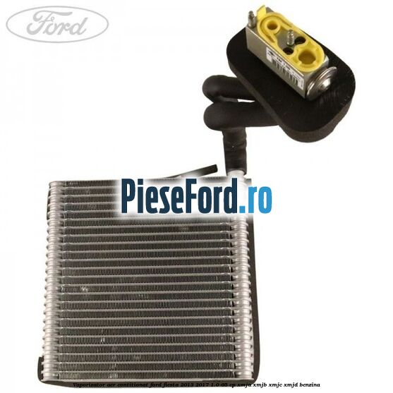 Vaporizator aer contitionat Ford Fiesta 2013-2017 1.0 65 cp XMJA, XMJB, XMJC, XMJD benzina
