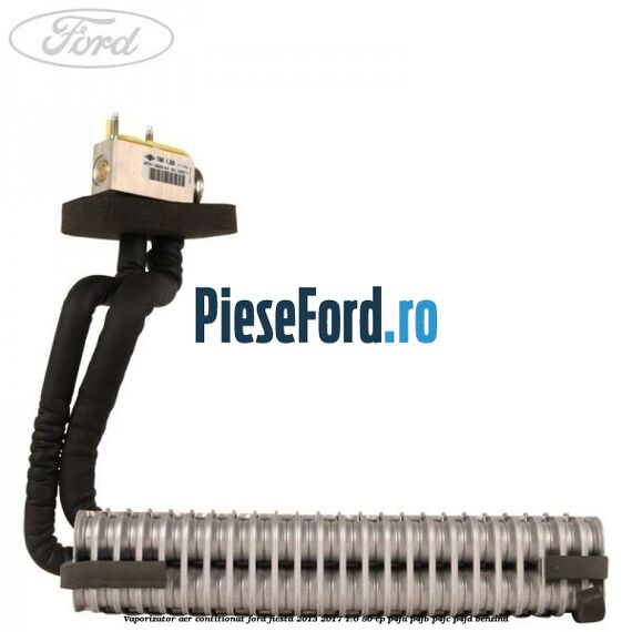 Vaporizator aer contitionat Ford Fiesta 2013-2017 1.0 80 cp P4JA, P4JB, P4JC, P4JD benzina