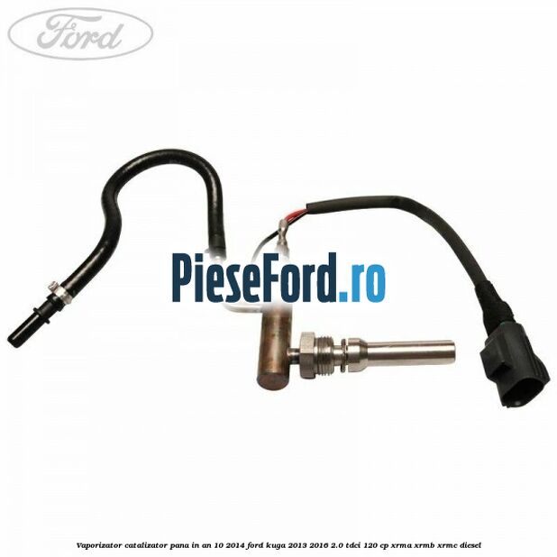 Vaporizator catalizator pana in an 10/2014 Ford Kuga 2013-2016 2.0 TDCi 120 cp XRMA, XRMB, XRMC diesel