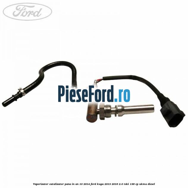 Vaporizator catalizator pana in an 10/2014 Ford Kuga 2013-2016 2.0 TDCi 136 cp UKMA diesel