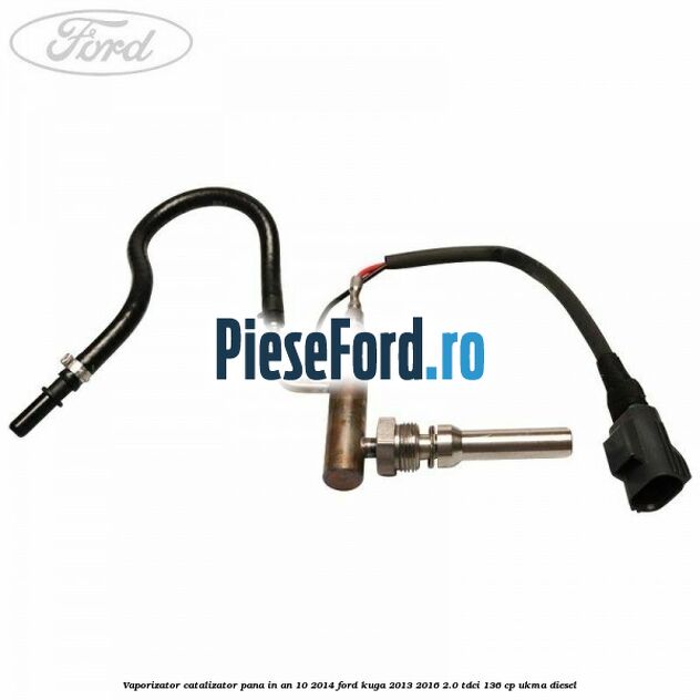 Vaporizator catalizator pana in an 10/2014 Ford Kuga 2013-2016 2.0 TDCi 136 cp UKMA diesel