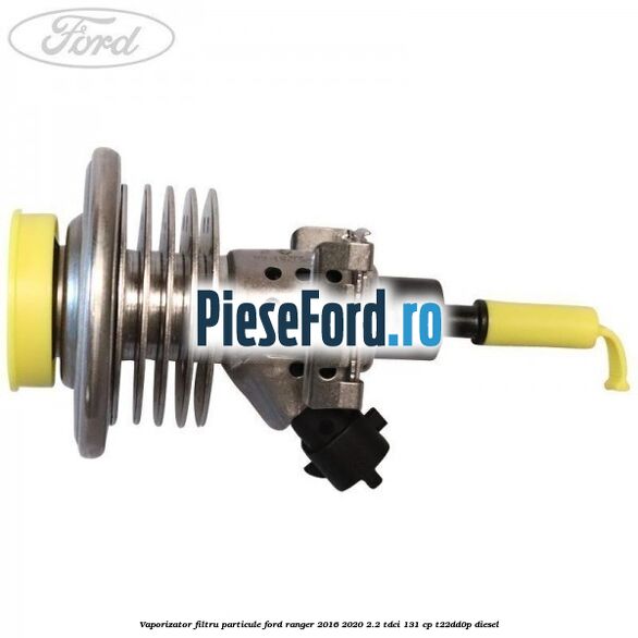 Vaporizator filtru particule Ford Ranger 2016-2020 2.2 TDCi 131 cp T22DD0P diesel
