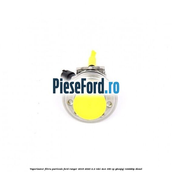 Vaporizator filtru particule Ford Ranger 2016-2020 2.2 TDCi 4x4 160 cp Vaporizator filtru particule Ford Ranger 2016-2020 2.2 TDCi 4x4 160 cp GBVAJQJ, T22DD0P diesel