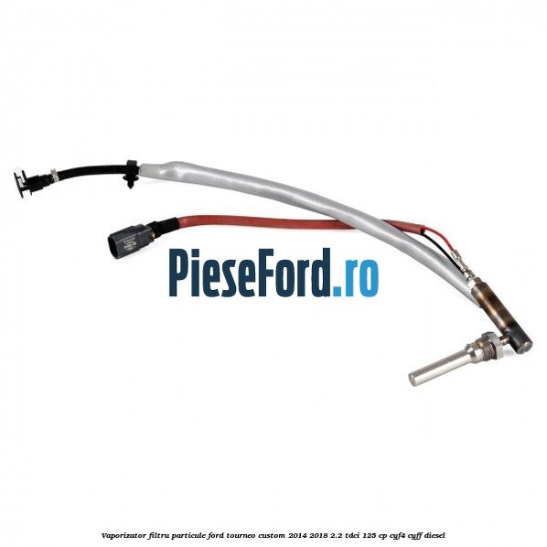 Vaporizator filtru particule Ford Tourneo Custom 2014-2018 2.2 TDCi 125 cp CYF4, CYFF diesel