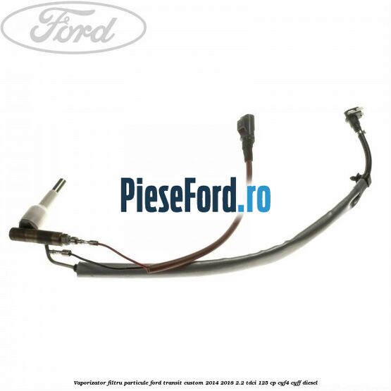 Vaporizator filtru particule Ford Transit Custom 2014-2018 2.2 TDCi 125 cp CYF4, CYFF diesel