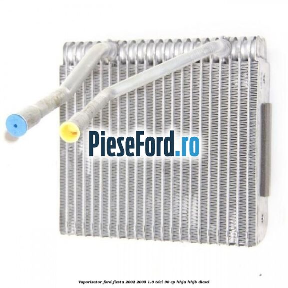 Vaporizator Ford Fiesta 2002-2005 1.6 TDCi 90 cp HHJA, HHJB diesel