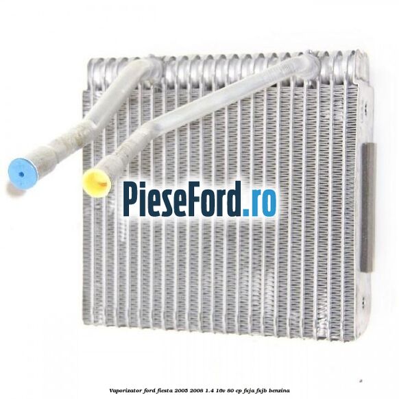 Vaporizator Ford Fiesta 2005-2008 1.4 16V 80 cp Vaporizator Ford Fiesta 2005-2008 1.4 16V 80 cp FXJA, FXJB benzina