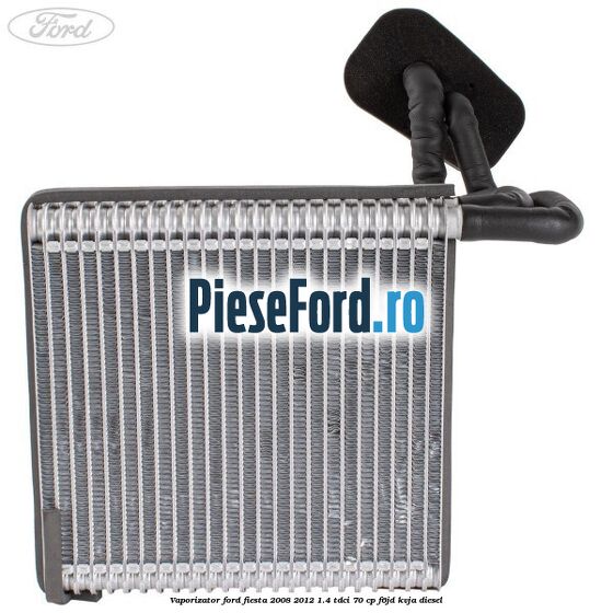 Vaporizator Ford Fiesta 2008-2012 1.4 TDCi 70 cp F6JD, KVJA diesel