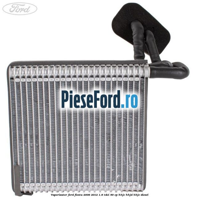 Vaporizator Ford Fiesta 2008-2012 1.6 TDCi 90 cp HHJC, HHJD, HHJE diesel