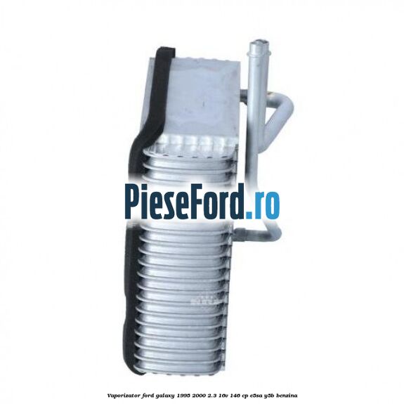 Vaporizator Ford Galaxy 1995-2000 2.3 16V 146 cp E5SA, Y5B benzina