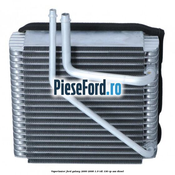 Vaporizator Ford Galaxy 2000-2006 1.9 TDI 130 cp ASZ diesel