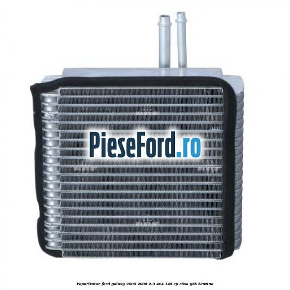 Vaporizator Ford Galaxy 2000-2006 2.3 4x4 145 cp E5SA, Y5B benzina