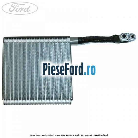 Vaporizator pack 2 Ford Ranger 2016-2020 2.2 TDCi 160 cp GBVAJQJ, T22DD0P diesel
