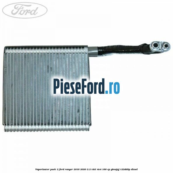 Vaporizator pack 2 Ford Ranger 2016-2020 2.2 TDCi 4x4 160 cp Vaporizator pack 2 Ford Ranger 2016-2020 2.2 TDCi 4x4 160 cp GBVAJQJ, T22DD0P diesel