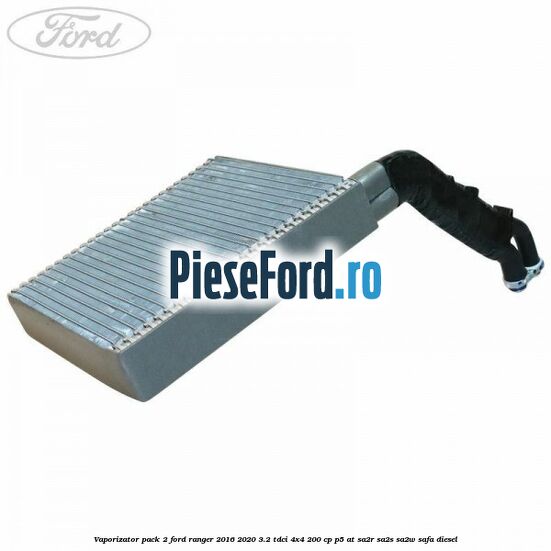 Vaporizator pack 2 Ford Ranger 2016-2020 3.2 TDCi 4x4 200 cp P5-AT, SA2R, SA2S, SA2W, SAFA diesel