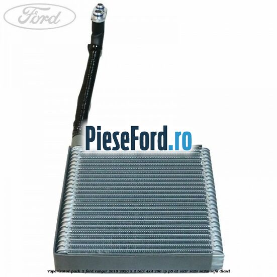 Vaporizator pack 2 Ford Ranger 2016-2020 3.2 TDCi 4x4 200 cp P5-AT, SA2R, SA2S, SA2W, SAFA diesel