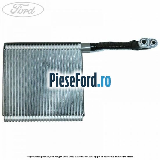 Vaporizator pack 2 Ford Ranger 2016-2020 3.2 TDCi 4x4 200 cp P5-AT, SA2R, SA2S, SA2W, SAFA diesel