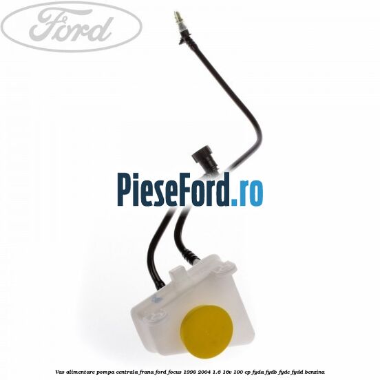 Vas alimentare pompa centrala frana Ford Focus 1998-2004 1.6 16V 100 cp FYDA, FYDB, FYDC, FYDD benzina
