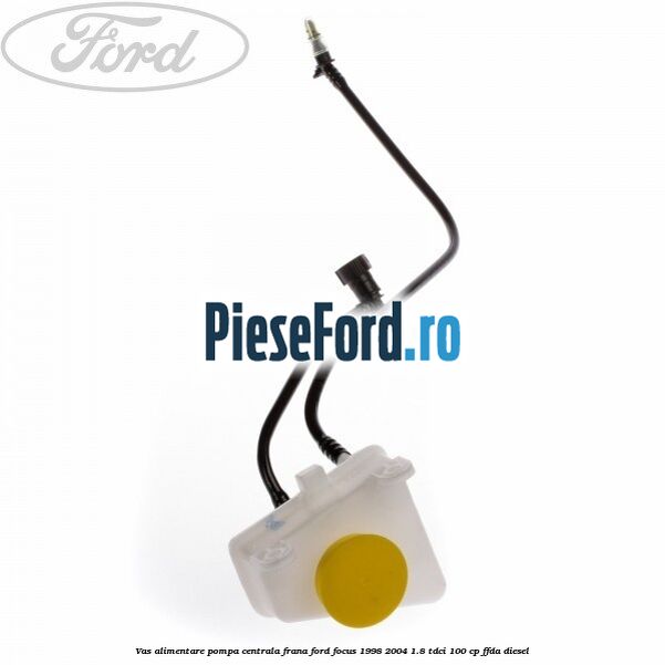 Vas alimentare pompa centrala frana Ford Focus 1998-2004 1.8 TDCi 100 cp FFDA diesel