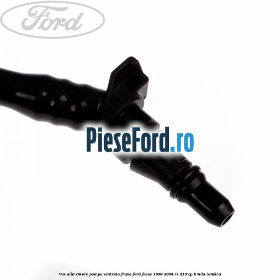 Vas alimentare pompa centrala frana Ford Focus 1998-2004 RS 215 cp HMDA benzina