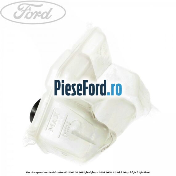 Vas de expansiune lichid racire 05/2006-06/2012 Ford Fiesta 2005-2008 1.6 TDCi 90 cp HHJA, HHJB diesel